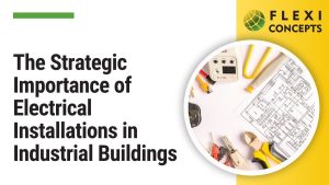 The Importance of Electrical Installations in Industrial Buildings