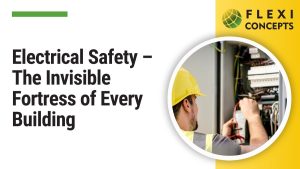 Electrical Safety – The Invisible Fortress of Every Building